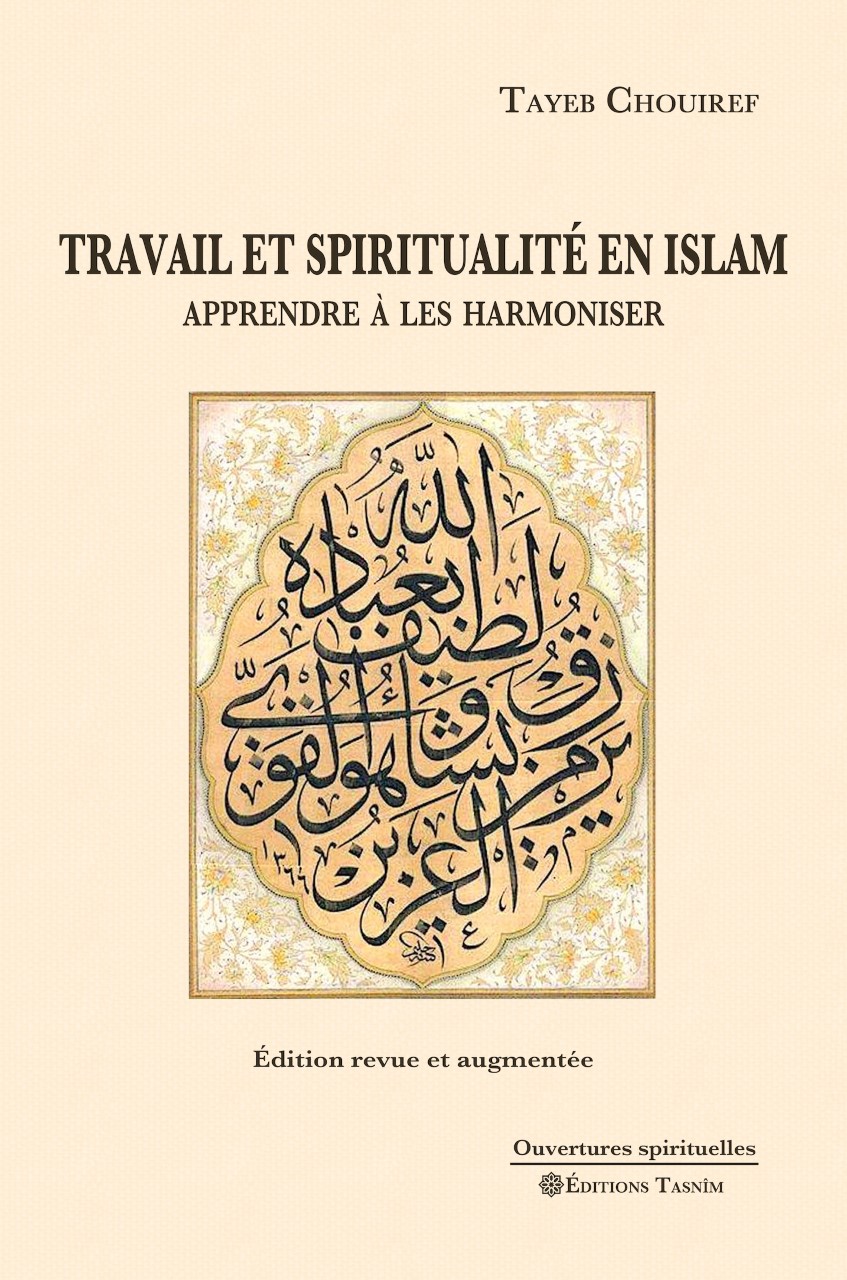 Travail et spiritualité en islam (édition revue et augmentée). Tasnim